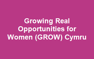 Growing Real Opportunities for Women (GROW) Cymru